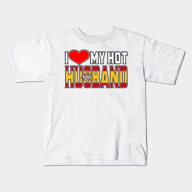 I Love My Hot Spaniard Husband Kids T-Shirt by Just Rep It!!